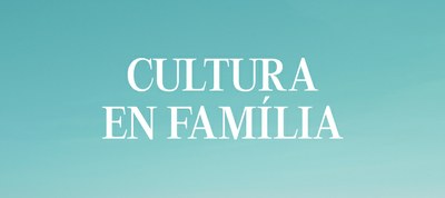 Cultura en família