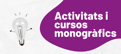 Activitats i Cursos monogràfics