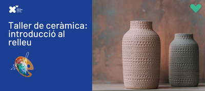 TALLER DE CERÀMICA: INTRODUCCIÓ AL RELLEU 
