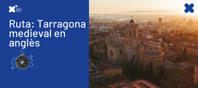 RUTA: TARRAGONA MEDIEVAL EN ANGLÈS 