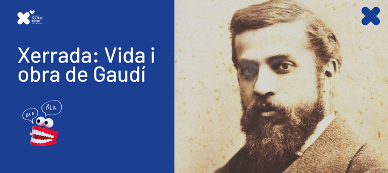 Xerrada: Vida i obra de Gaudí