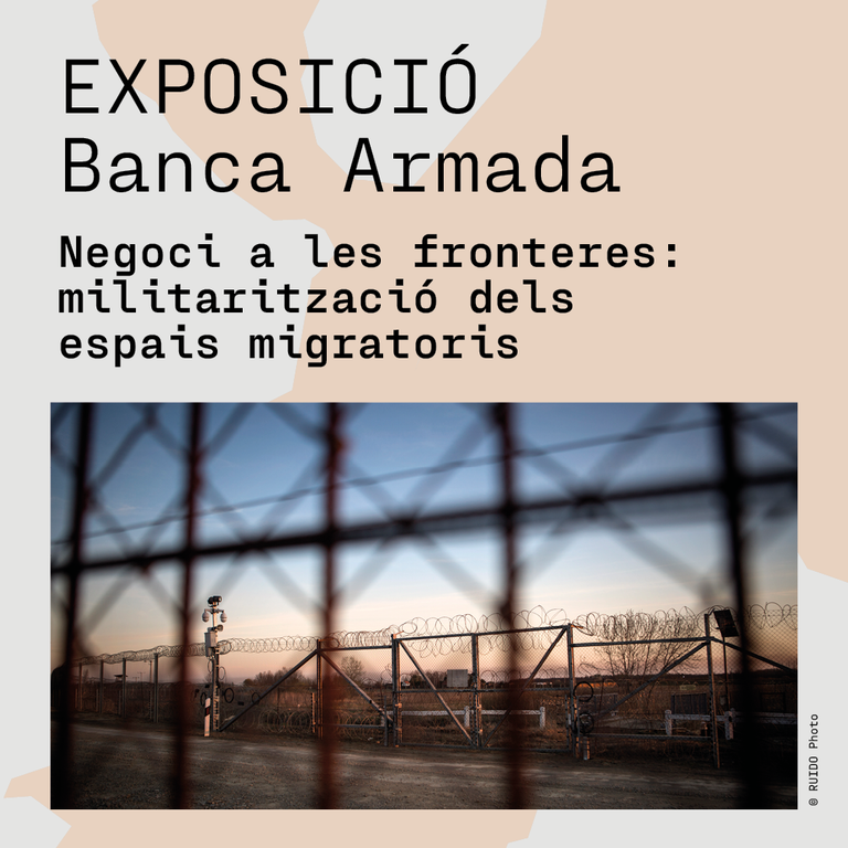 "Banca Armada. Negoci a les fronteres: militarització dels espais migratoris" 