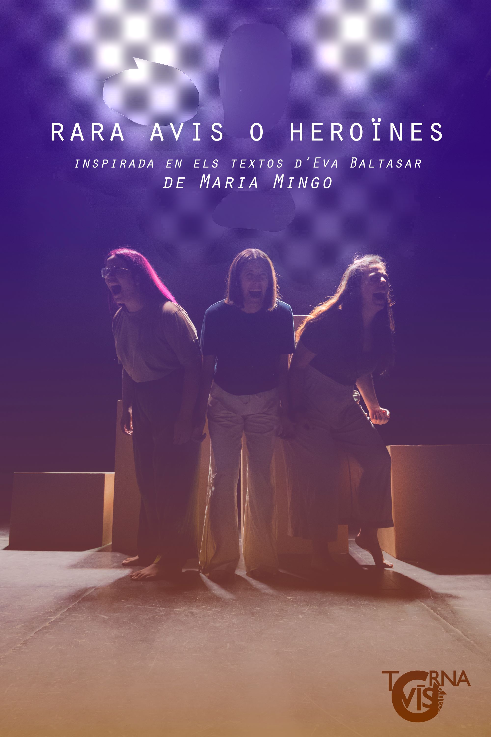 "Rara Avis o Heroïnes", per Tornavís Teatre