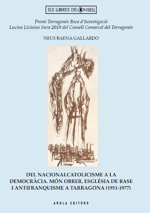  "Del nacionalcatolicisme a la democràcia. Món obrer, església de base i antifranquisme a Tarragona" de Neus Baena Gallardo