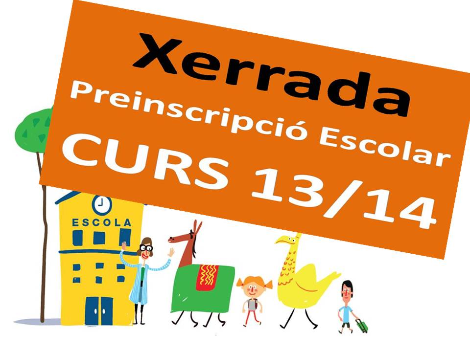 Xerrada preinscripció per al curs 13/14
