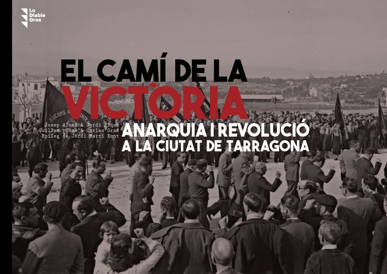 Presentació del llibre "El camí de la victòria. Anarquia i revolució a la ciutat de Tarragona"