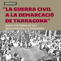  L'Arxiu acull la jornada 'La Guerra civil a la demarcació de Tarragona' en el marc dels actes de la fi de la guerra