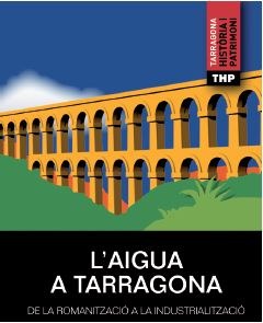 Presentació del llibre: "L'aigua a Tarragona. De la romanització a la industrialització"
