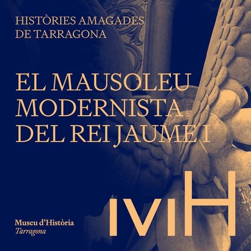 Històries amagades: el mausoleu modernista del rei Jaume I