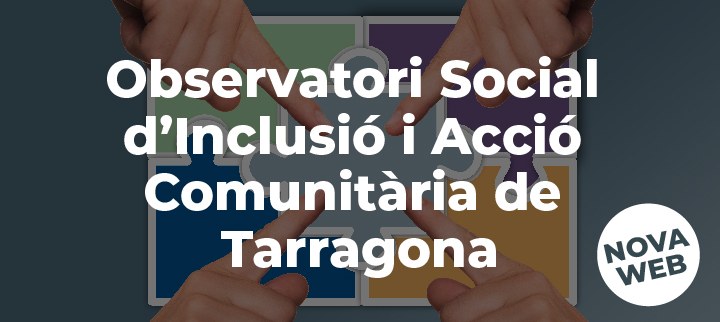 Es posa en marxa la nova web de l'Observatori Social d'Inclusió i Acció Comunitària de Tarragona